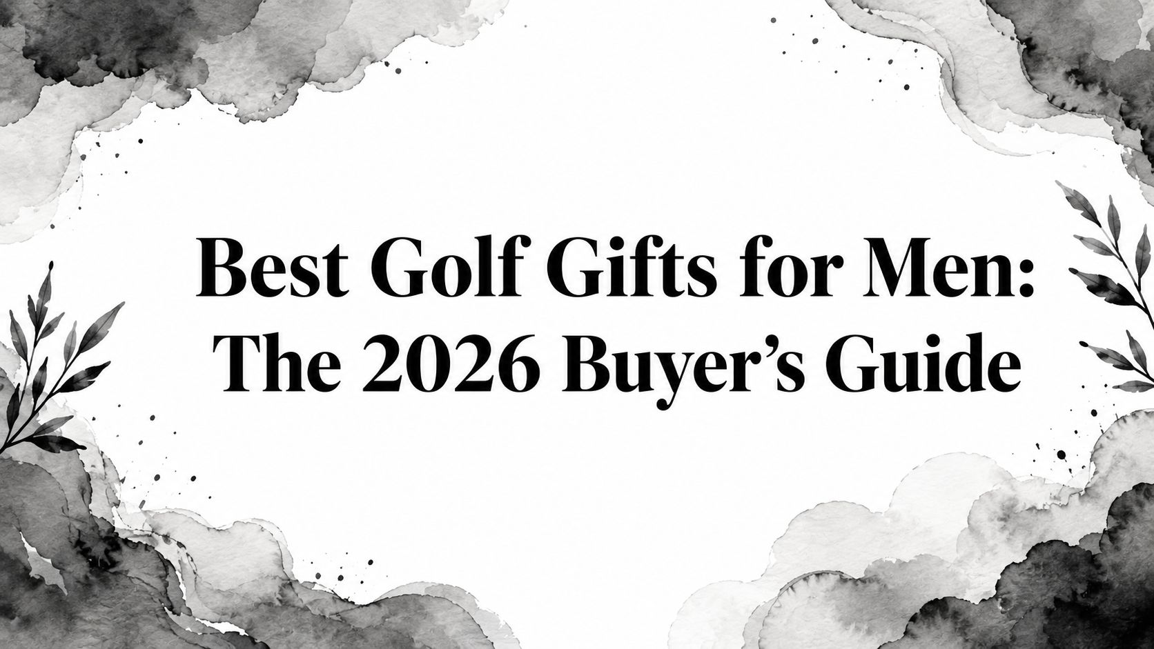 Best Golf Gifts for Men: The 2026 Buyer's Guide