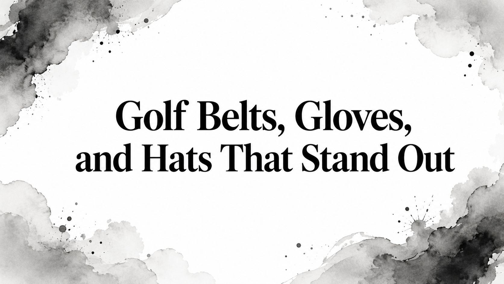 Golf Belts, Gloves, and Hats That Stand Out