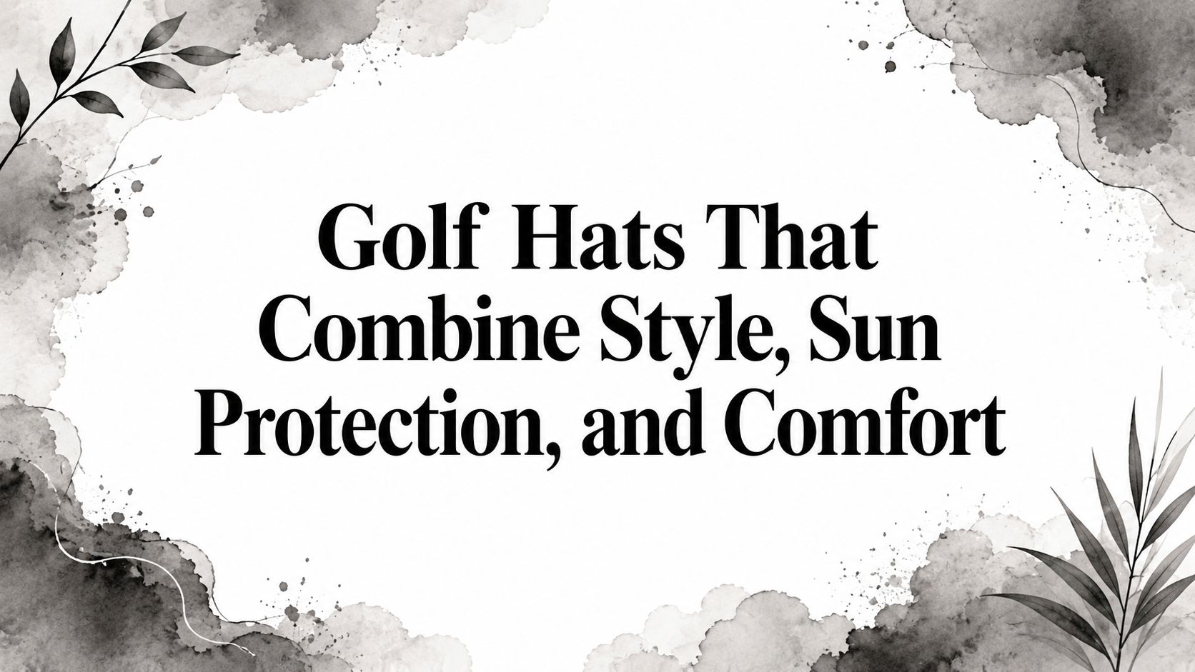 Golf Hats That Combine Style, Sun Protection, and Comfort