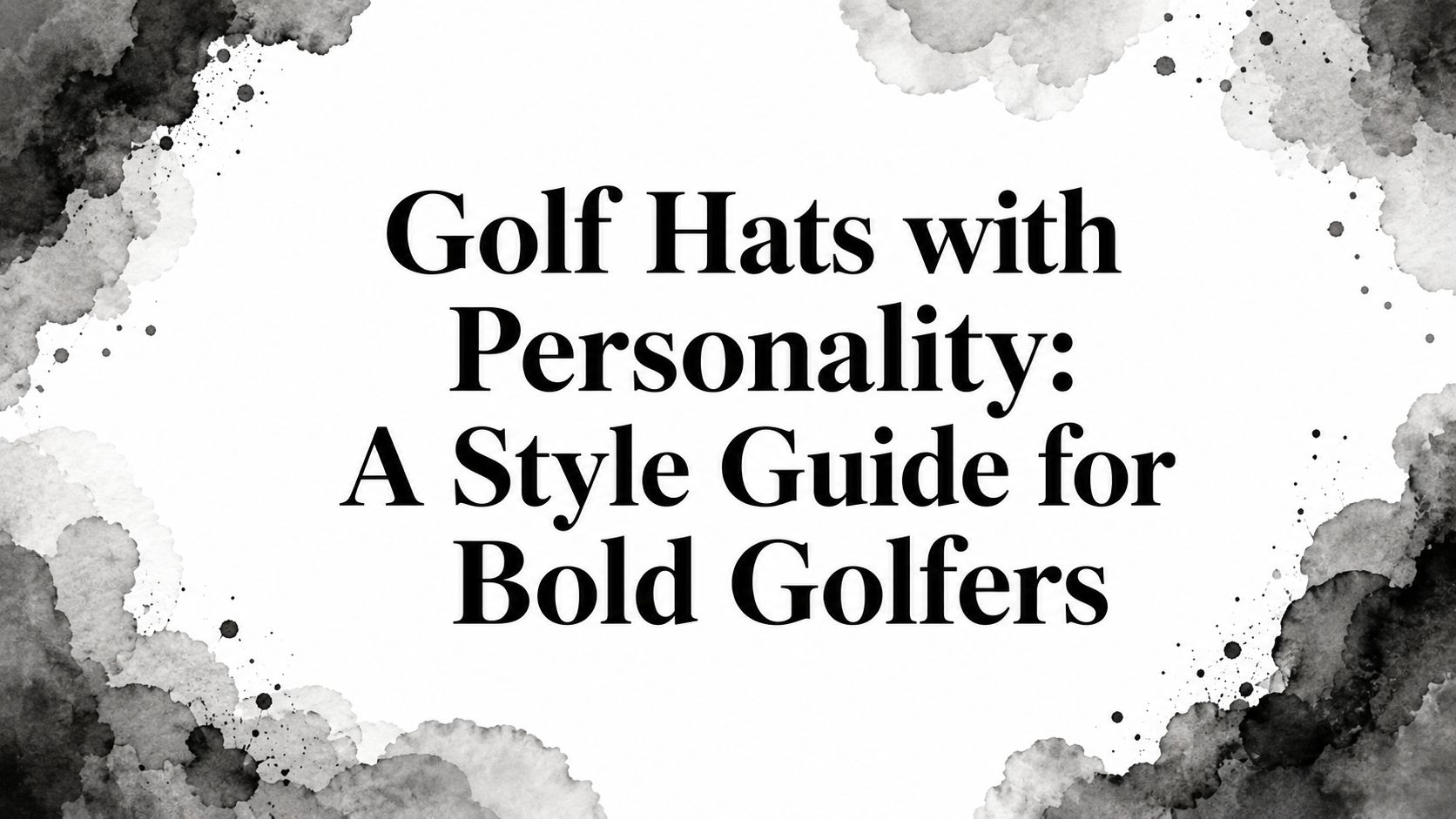 Golf Hats with Personality: A Style Guide for Bold Golfers