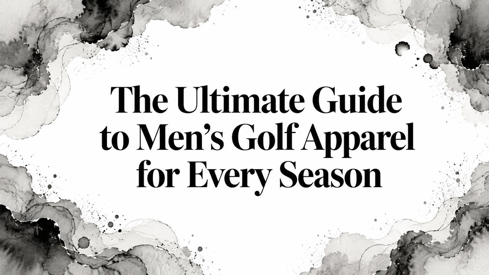 The Ultimate Guide to Men's Golf Apparel for Every Season