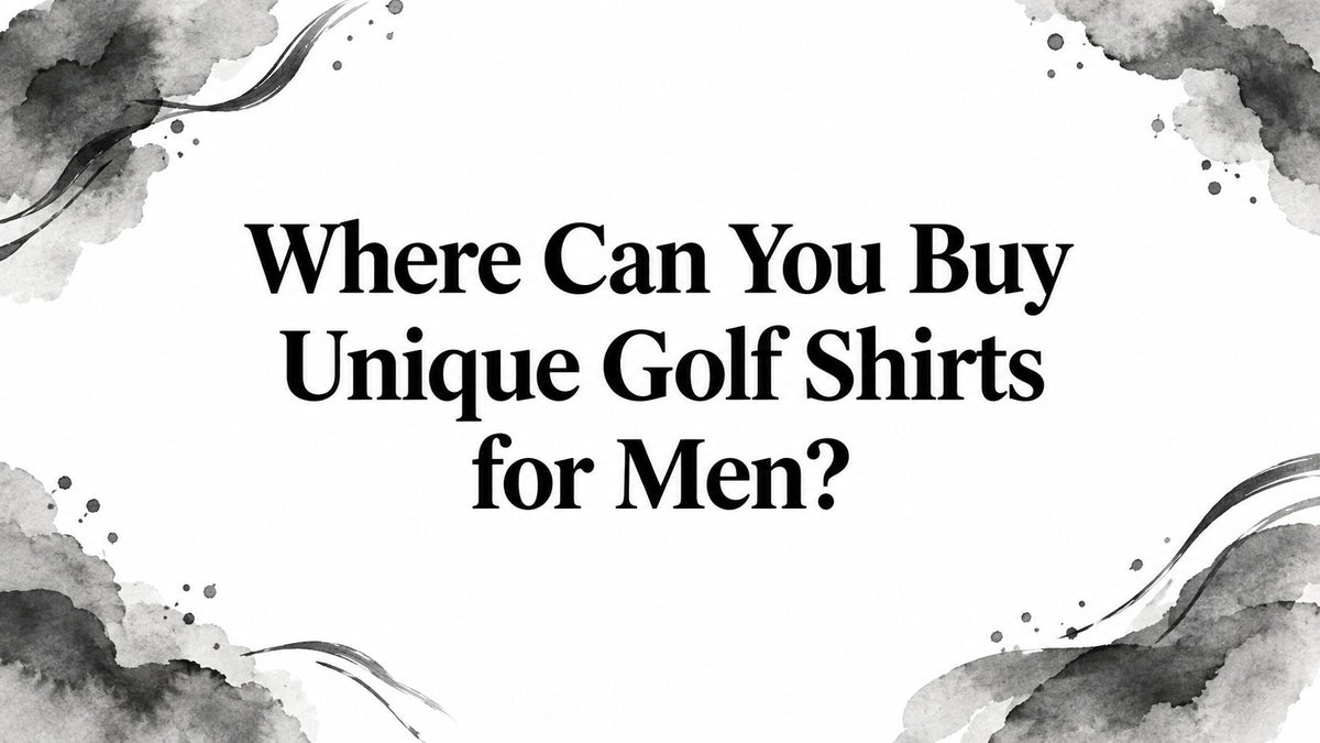 Where Can You Buy Unique Golf Shirts for Men?