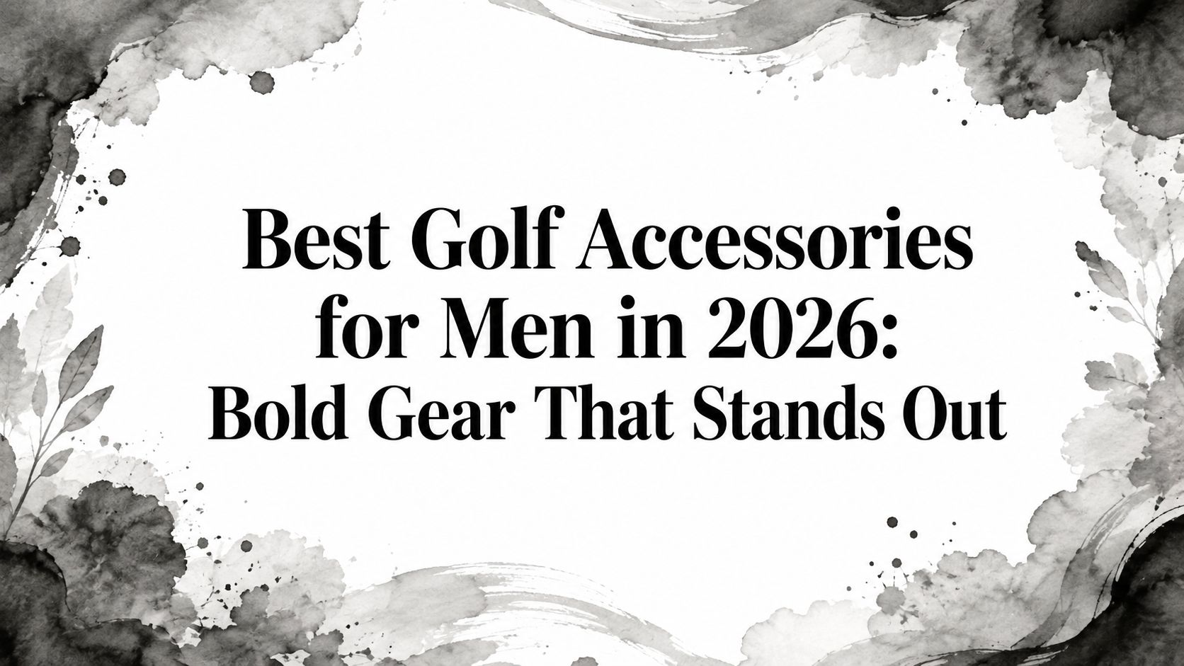 Best Golf Accessories for Men in 2026: Bold Gear That Stands Out