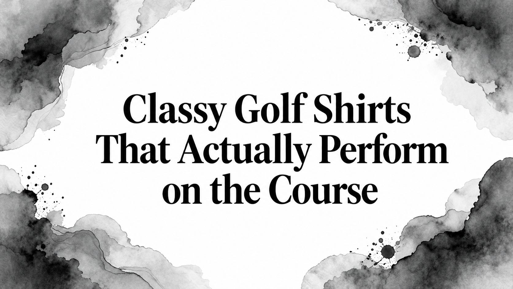 Classy Golf Shirts That Actually Perform on the Course