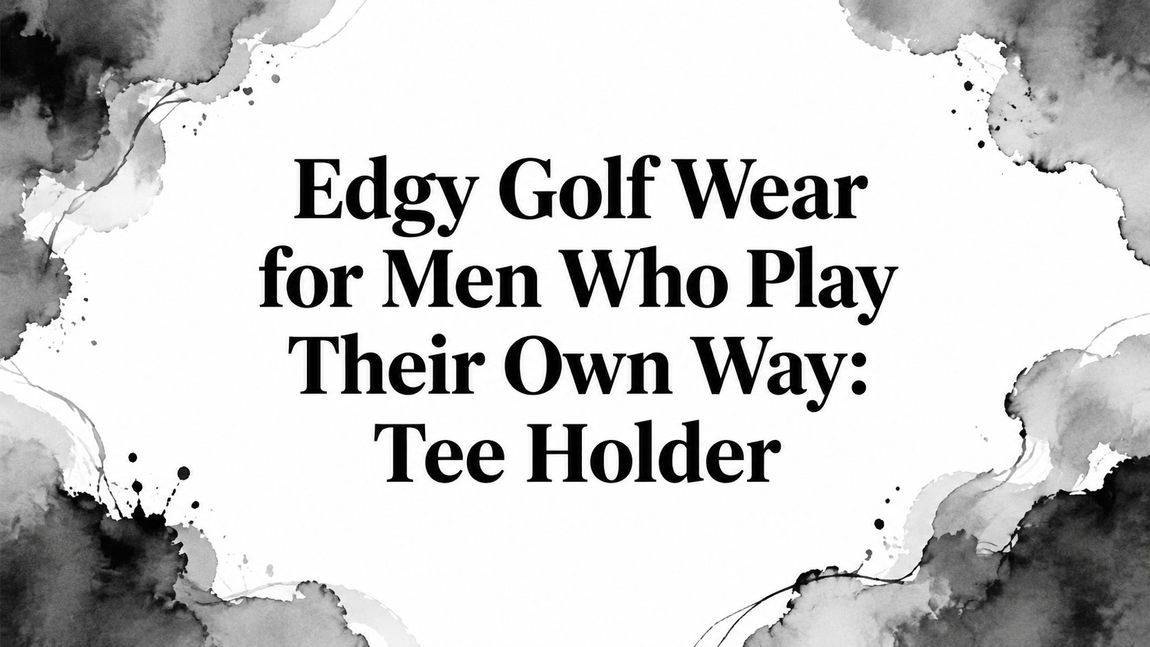 Edgy Golf Wear for Men Who Play Their Own Way: Tee Holder