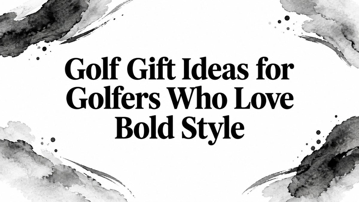 Golf Gift Ideas for Golfers Who Love Bold Style