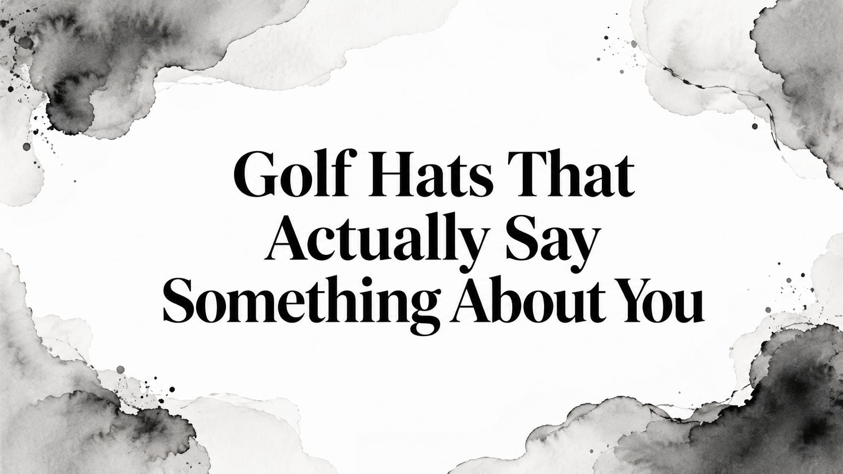 Golf Hats That Actually Say Something About You