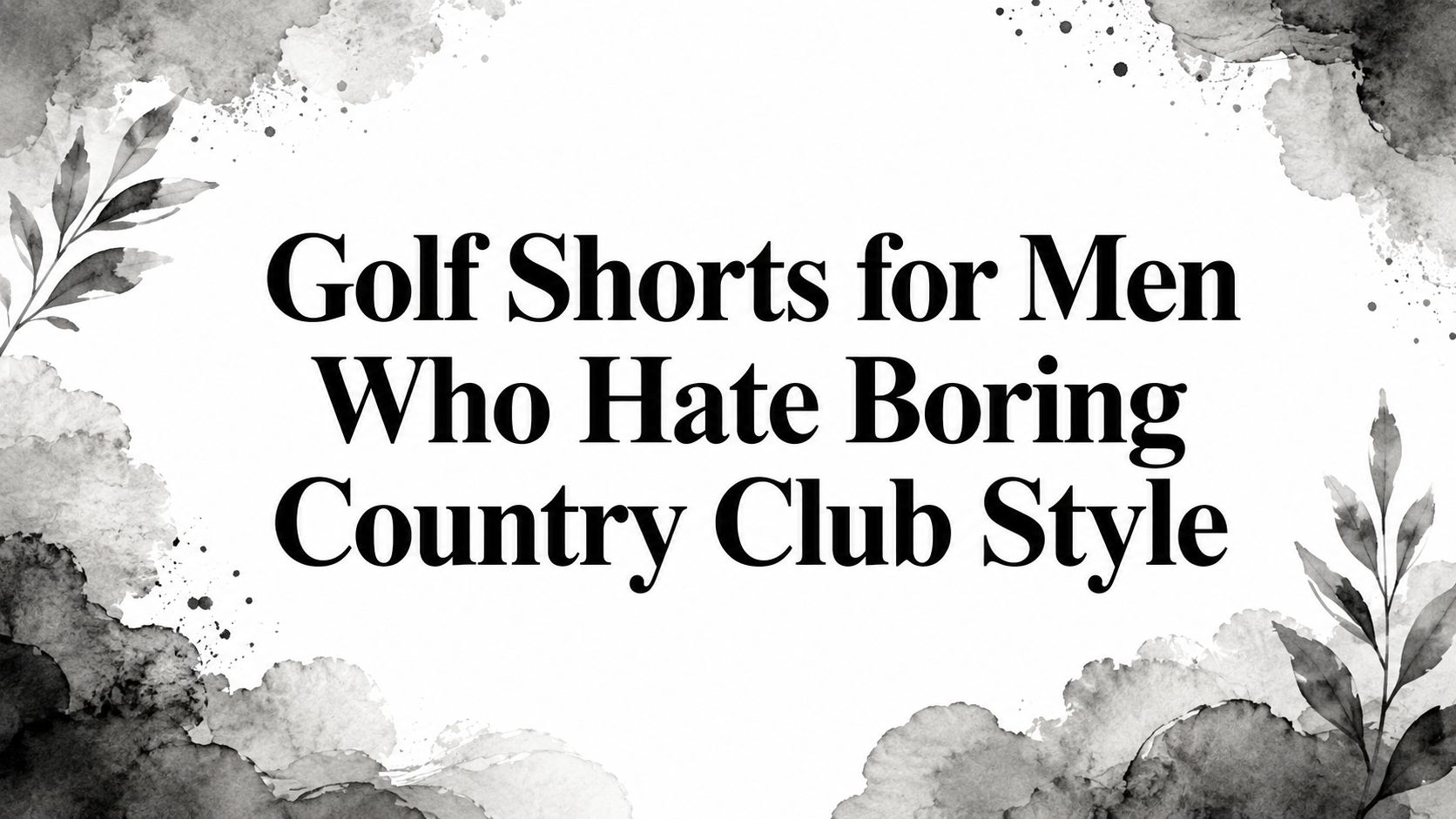 Golf Shorts for Men Who Hate Boring Country Club Style