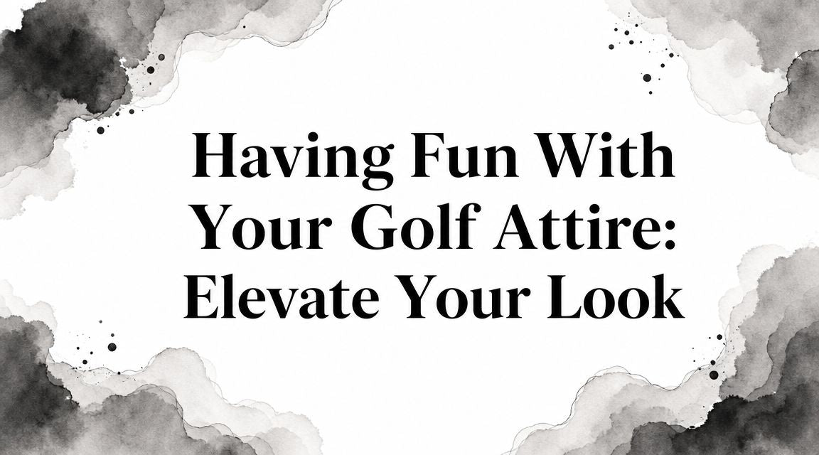 Having Fun With Your Golf Attire: Elevate Your Look