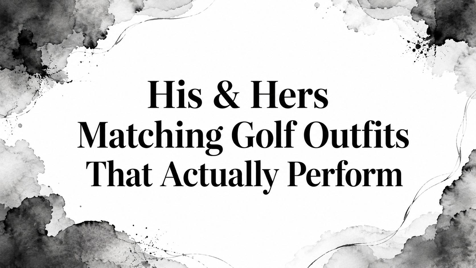His & Hers Matching Golf Outfits That Actually Perform