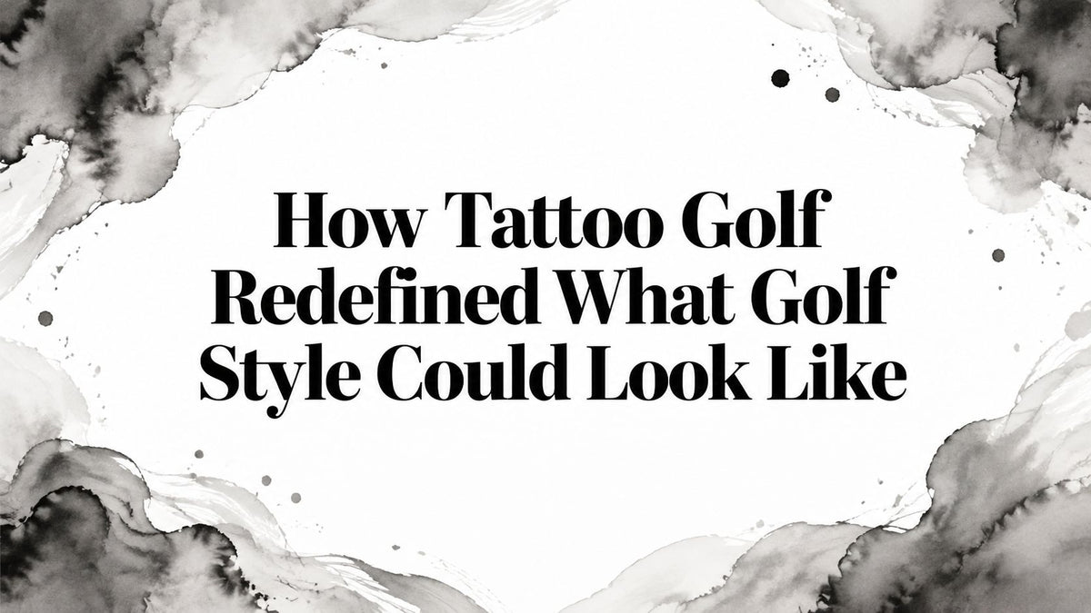 How Tattoo Golf Redefined What Golf Style Could Look Like