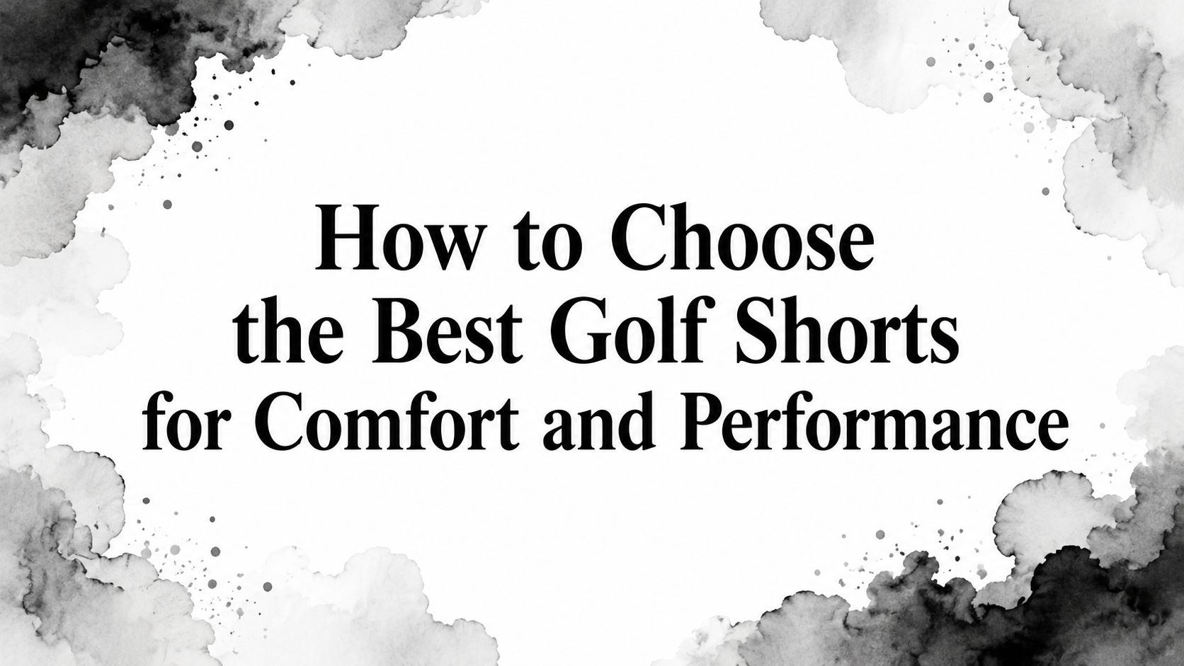 How to Choose the Best Golf Shorts for Comfort and Performance