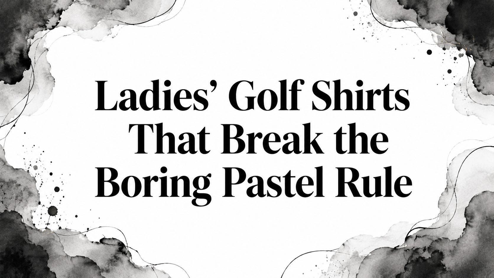 Ladies' Golf Shirts That Break the Boring Pastel Rule