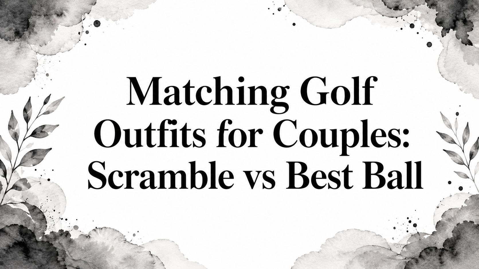 Matching Golf Outfits for Couples: Scramble vs Best Ball