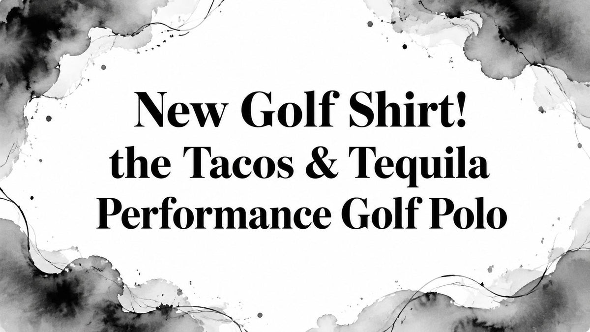 New Golf Shirt! the Tacos & Tequila Performance Golf Polo