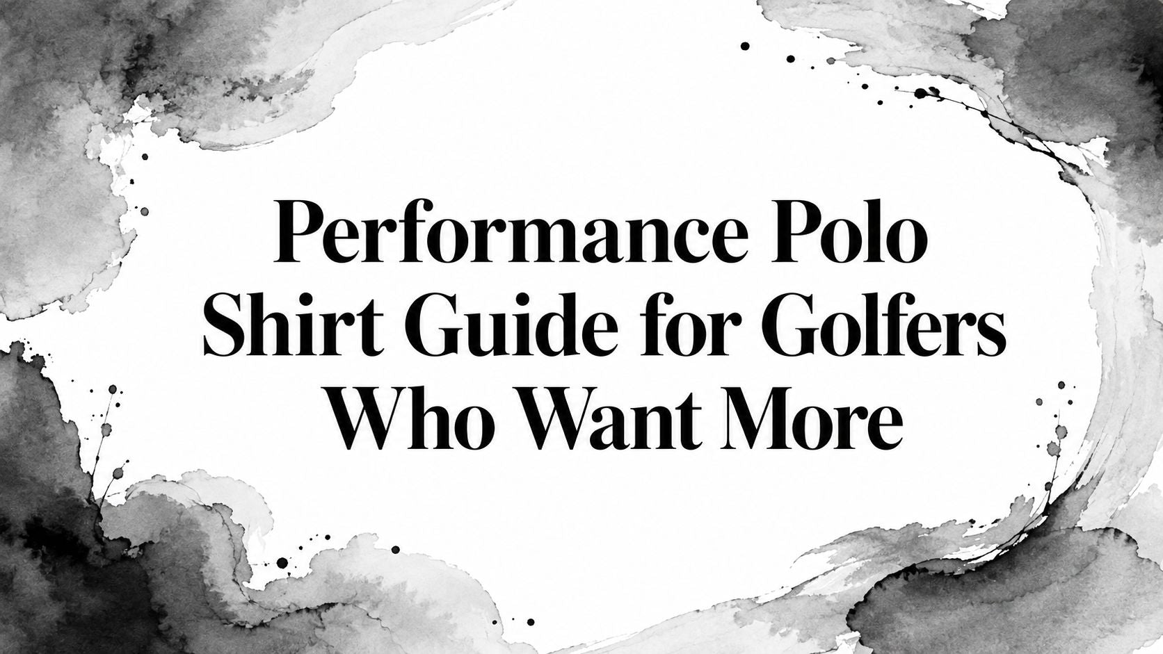 Performance Polo Shirt Guide for Golfers Who Want More