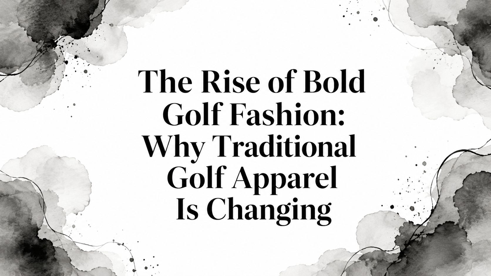 The Rise of Bold Golf Fashion: Why Traditional Golf Apparel Is Changing