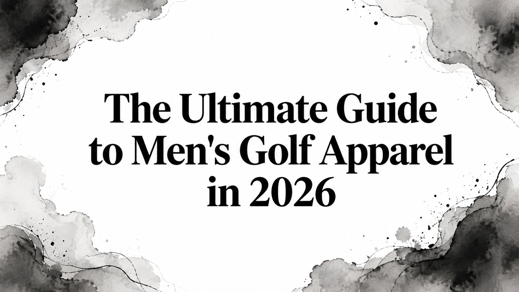 The Ultimate Guide to Men's Golf Apparel in 2026